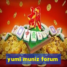 yumi muniz forum